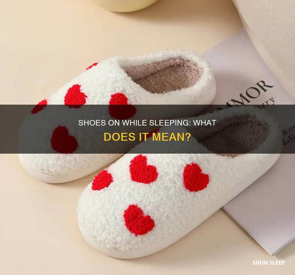 what does sleeping with your shoes on mean