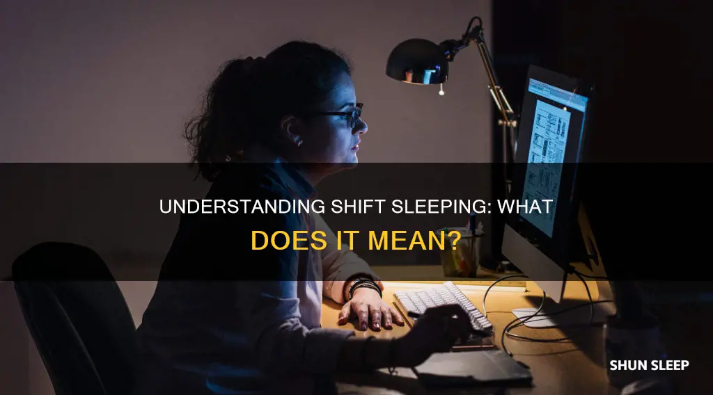 what does the term shift sleeping mean