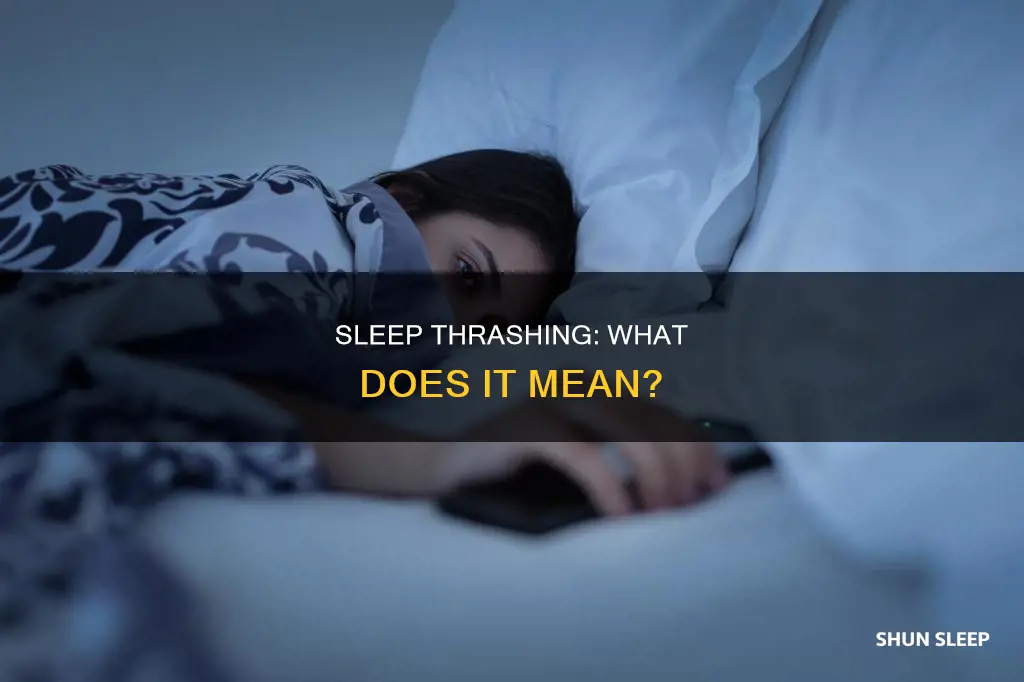 what does thrashing in sleep mean