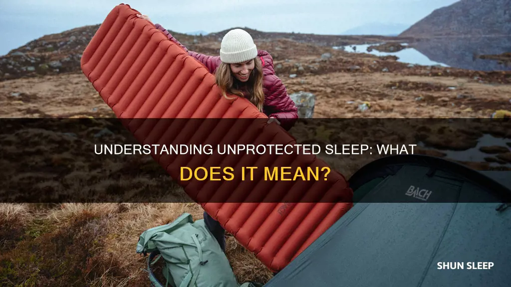 what does unprotected sleep mean