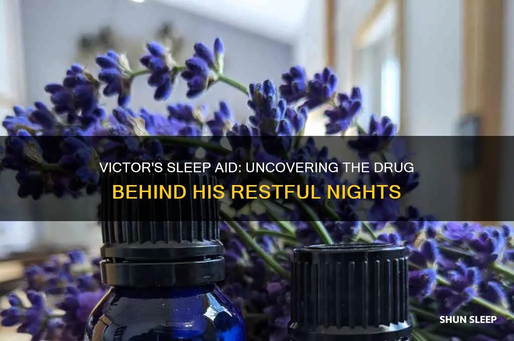 what drug does victor take to help him sleep