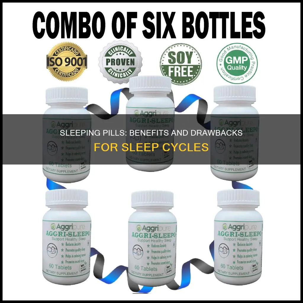 what effects do sleeping pills have on ones sleeping cycle