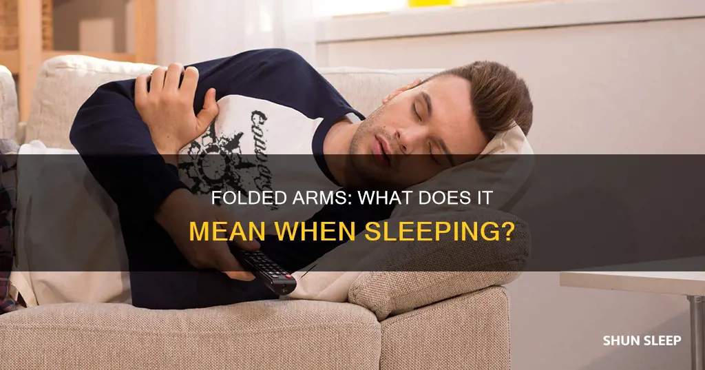 what foes folding your arms while sleeping mean