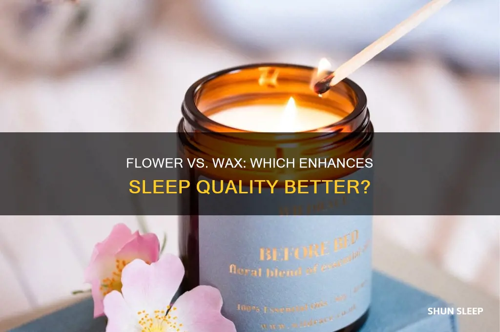 what gets you more sleep flower or wax