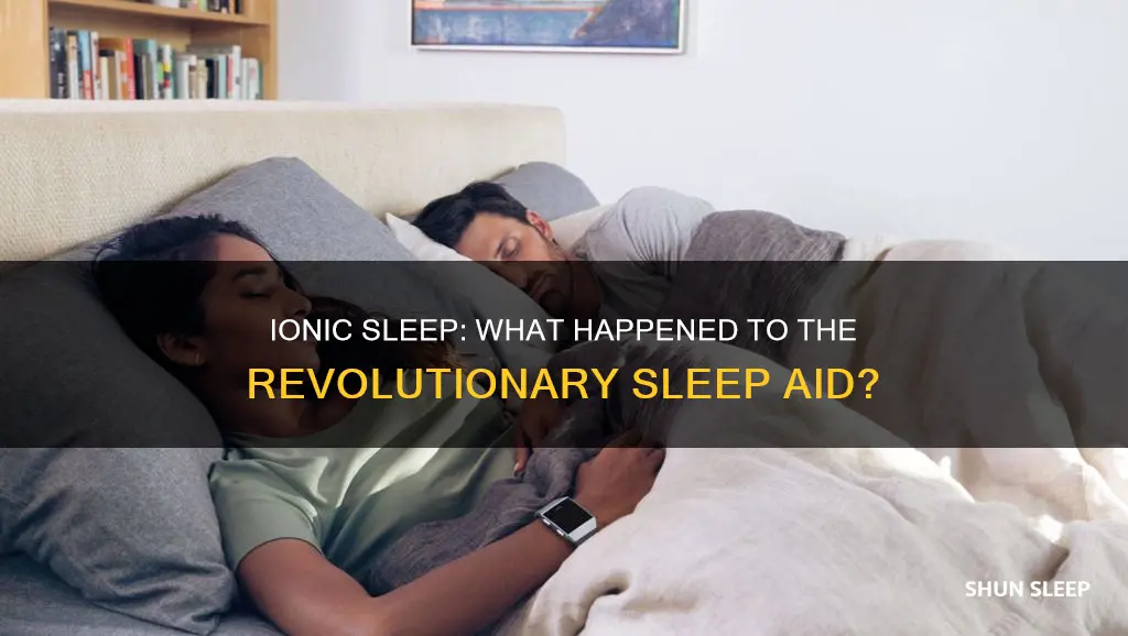 what happened to ionic sleep