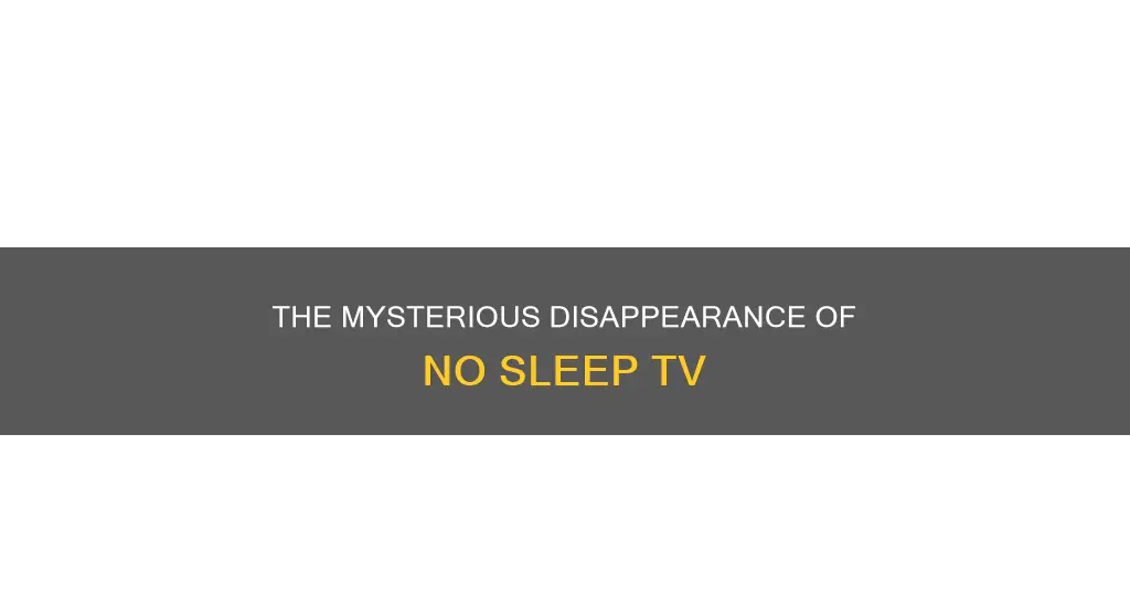 what happened to no sleep tv