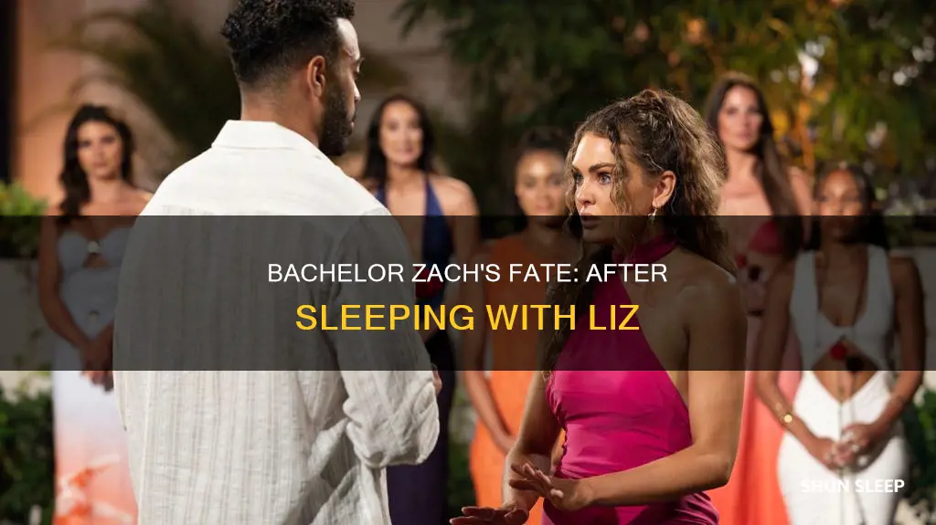 what happens after bachelor zach sleeps with liz