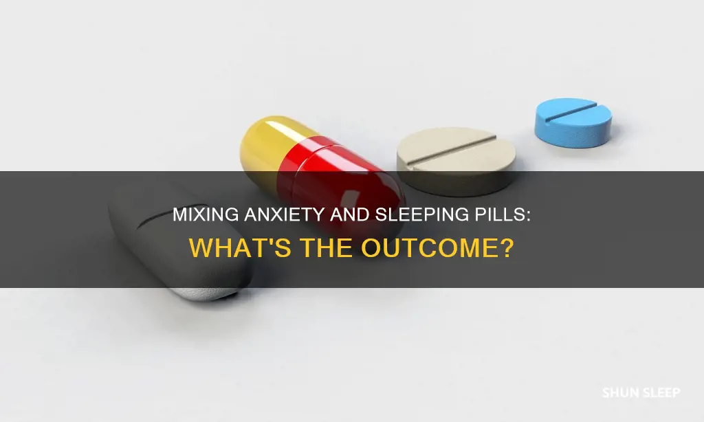 what happens i mix anxiety and sleeping oills