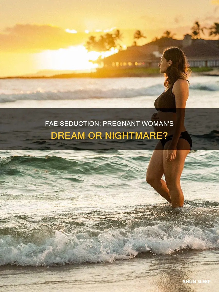 what happens if a fae sleeps with a pregnant woman