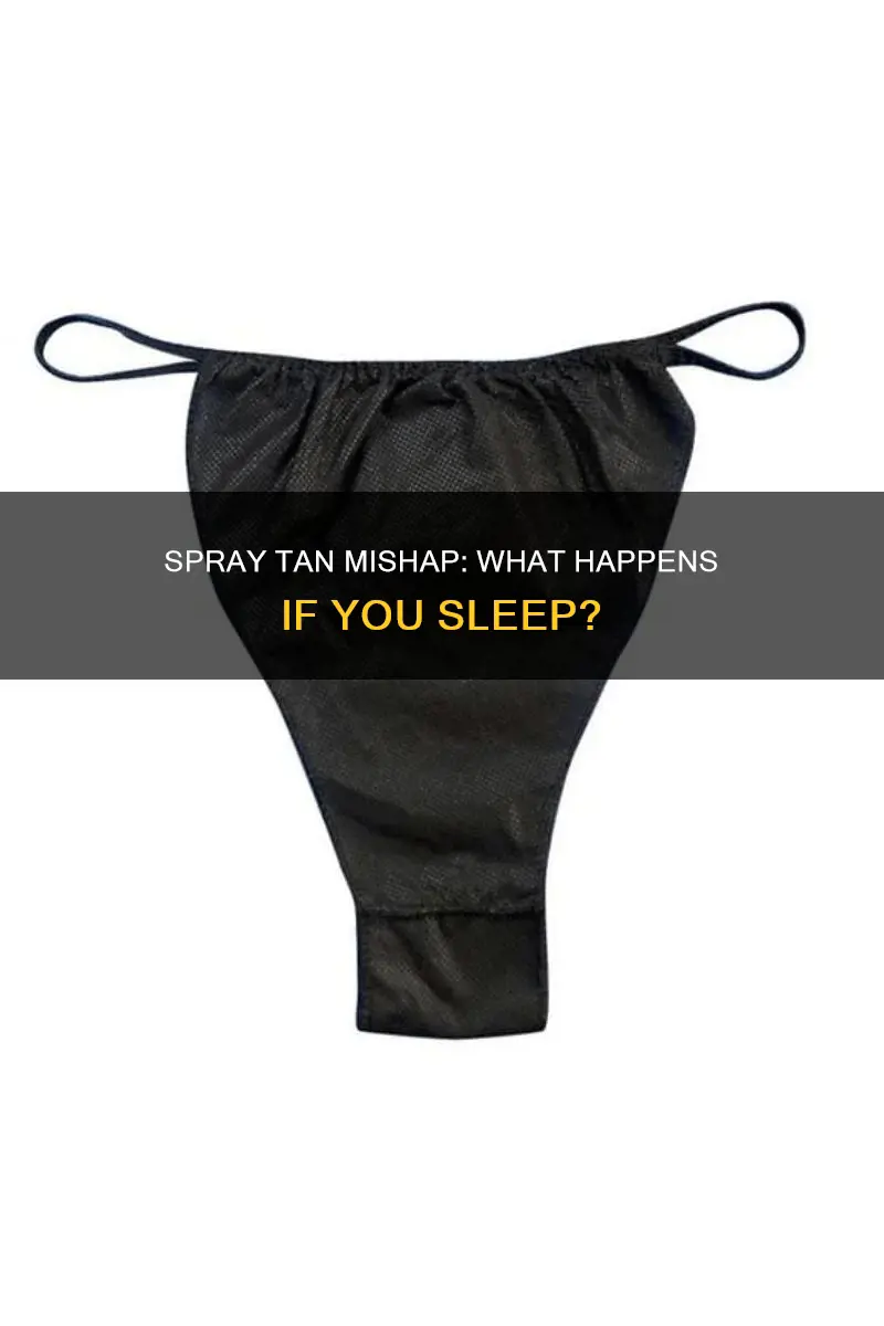 what happens if i sleep in my spray tan