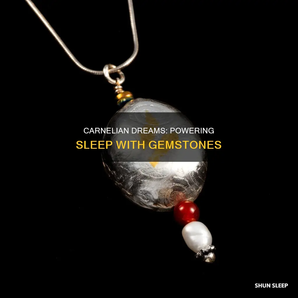 what happens if i sleep with carnelian under my pillow