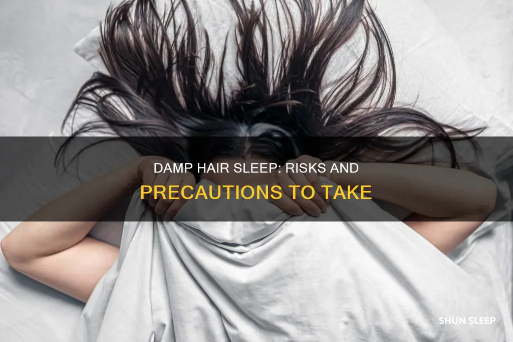 what happens if i sleep with damp hair
