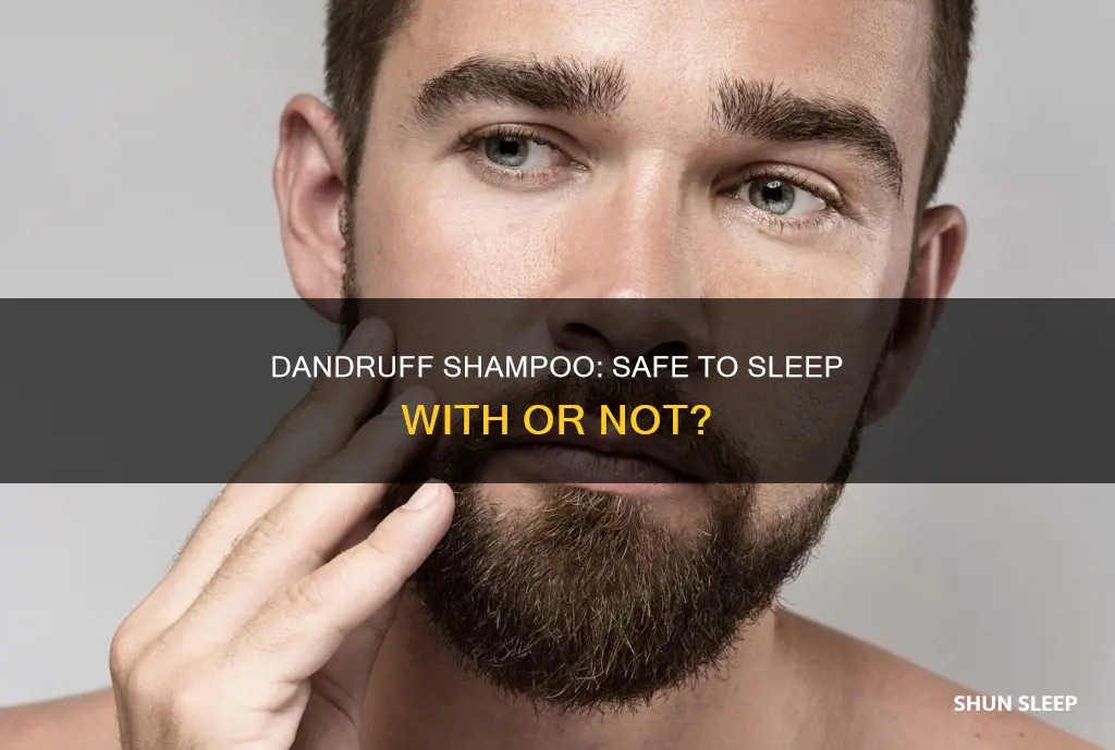 what happens if i sleep with dandruff shampoo