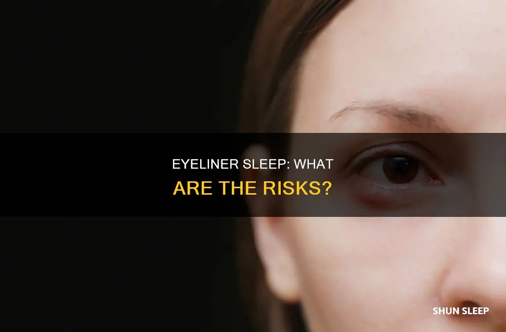 what happens if i sleep with eyeliner on