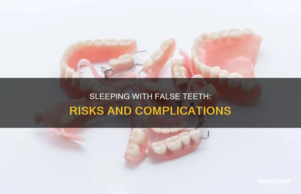 what happens if u sleep with false teeth in