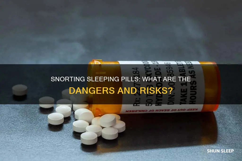 what happens if u snort sleeping pills