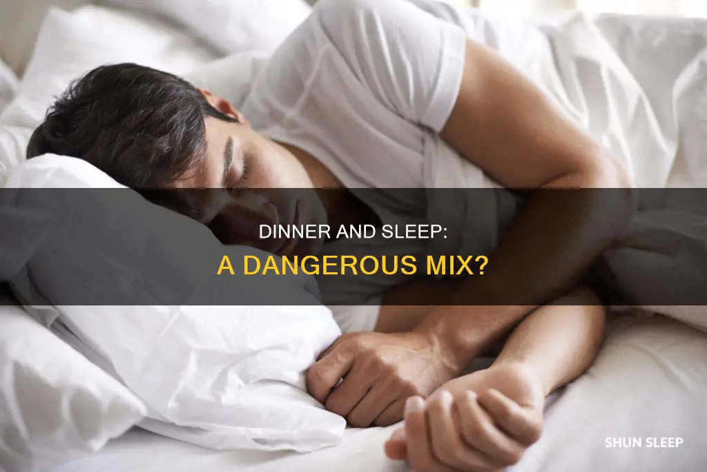 what happens if we sleep immediately after dinner