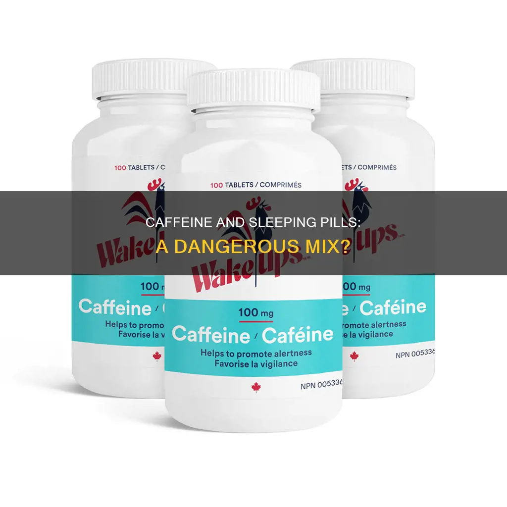 what happens if you consume caffeine and sleeping pills