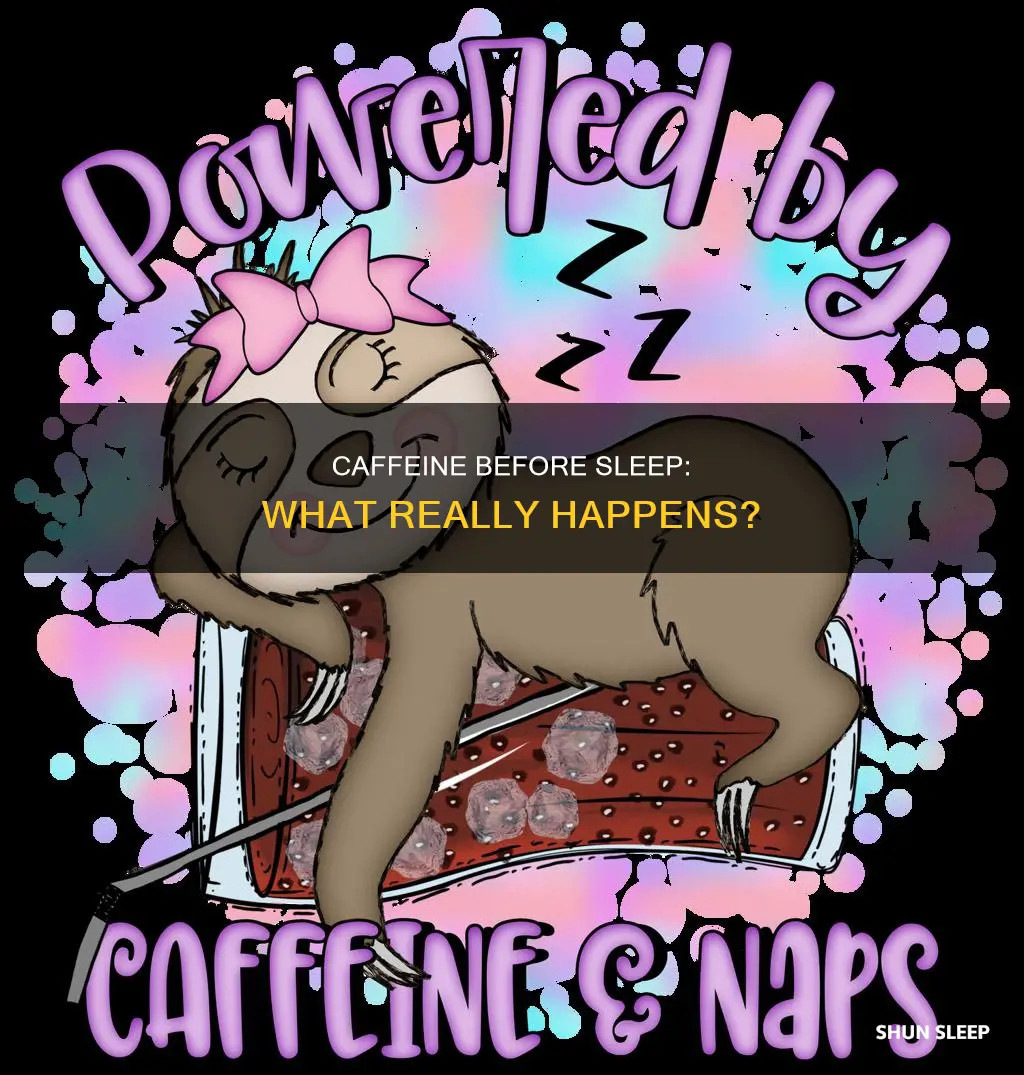 what happens if you drink caffeine then sleep