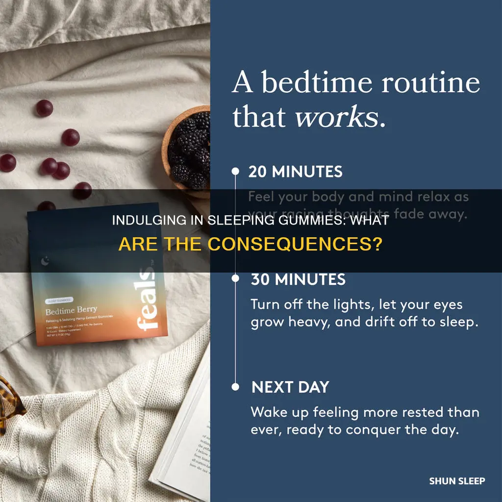 what happens if you eat a lot of sleeping gummies