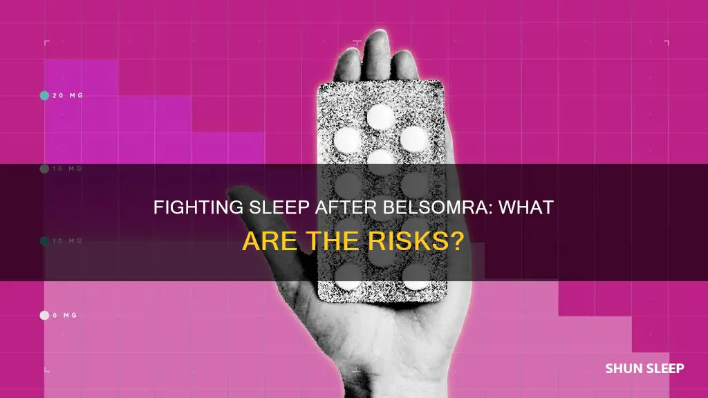 what happens if you fight sleep after taking belsomra