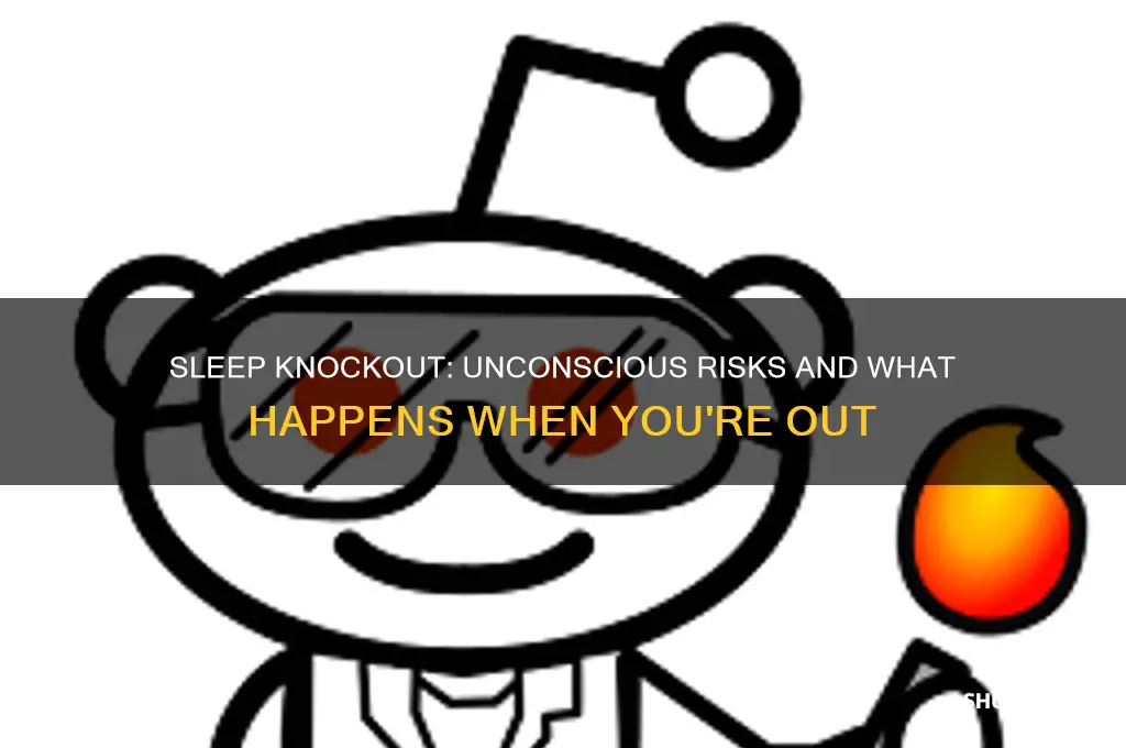 what happens if you get knocked out in your sleep