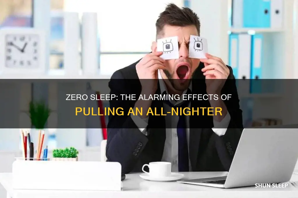 what happens if you get zero hoursof sleep