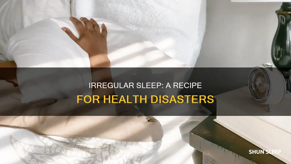 what happens if you have irregular sleep