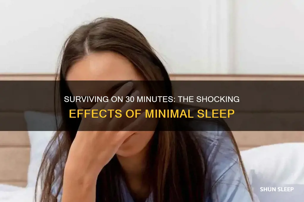 what happens if you only get 30 minutes of sleep