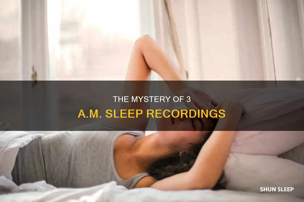 what happens if you record yourself sleeping at 3am