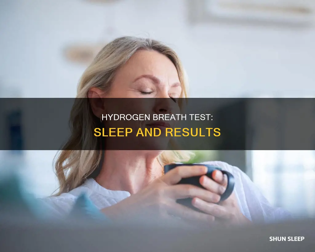 what happens if you sleep during a hydrogen breath test