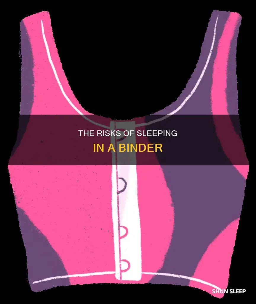 what happens if you sleep in a binder