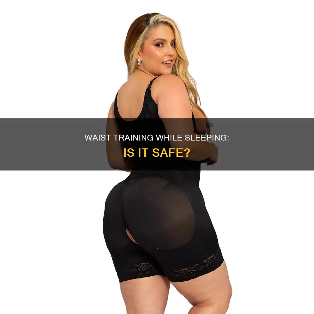 what happens if you sleep in a waist trainer
