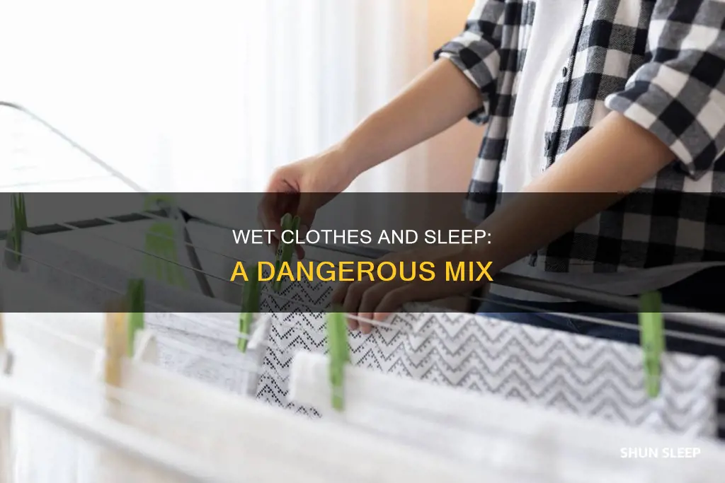 what happens if you sleep in wet clothes