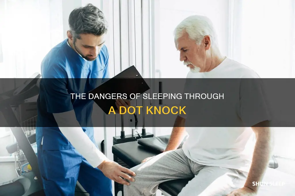 what happens if you sleep through a dot knock