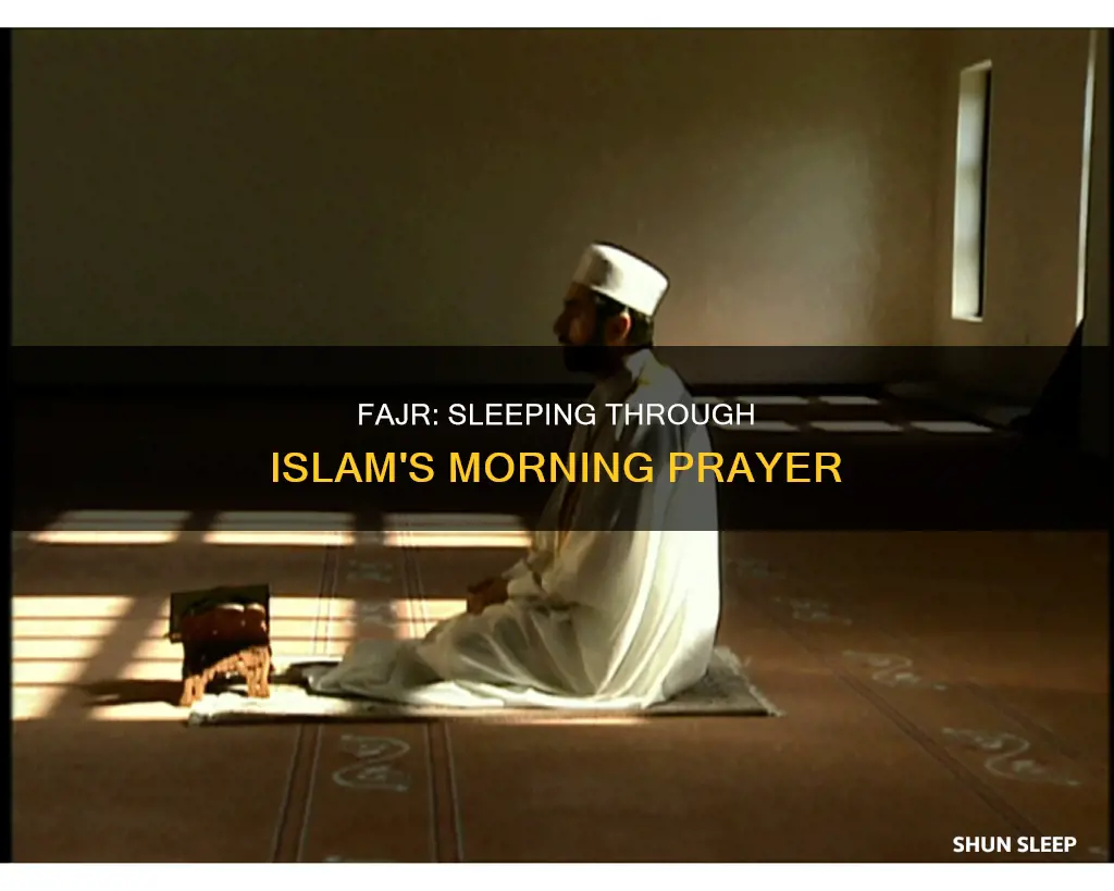 what happens if you sleep through fajr