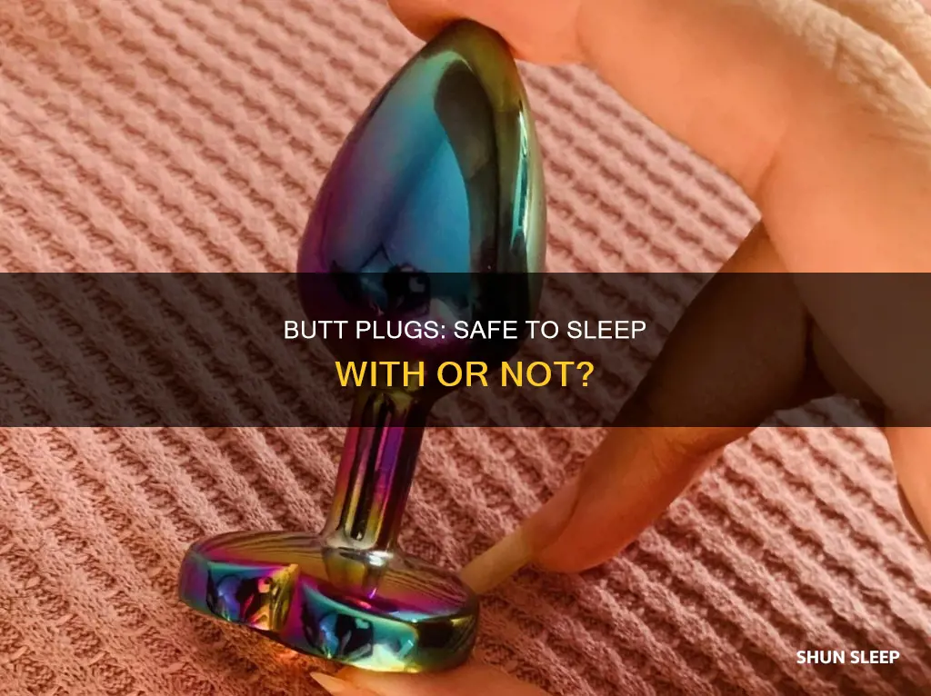 what happens if you sleep with a butt plug