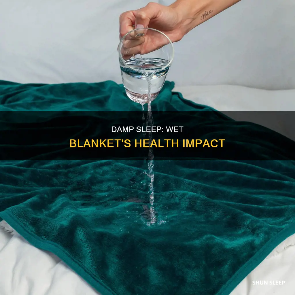 what happens if you sleep with a wet blanket