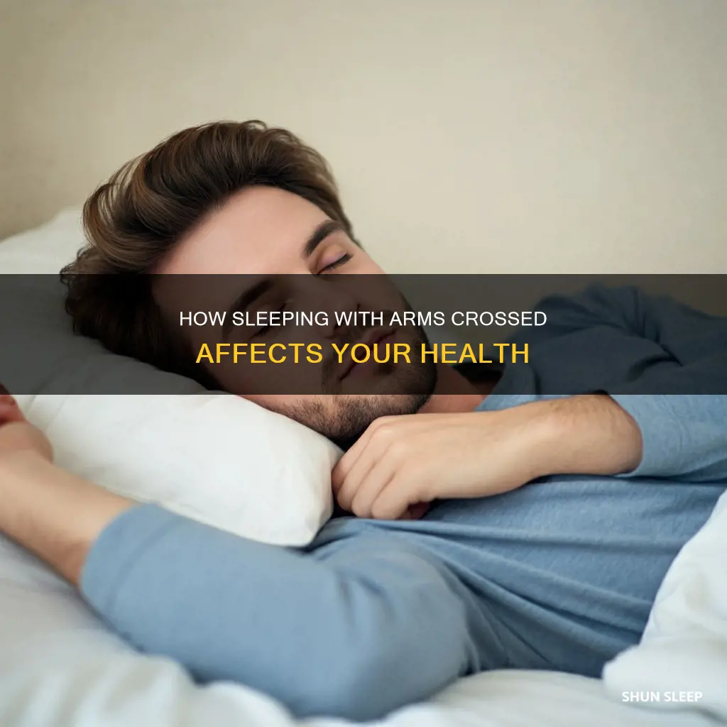 what happens if you sleep with your arms crossed