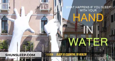 Hand in Water: Sleep Side Effects