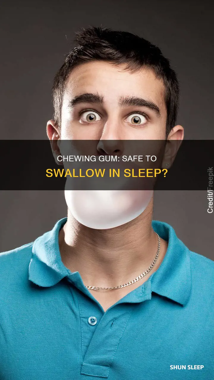 what happens if you swallow gum while sleeping