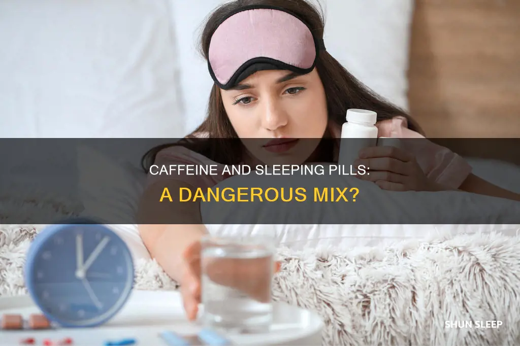 what happens if you take sleeping pills and caffeine