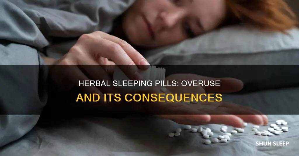what happens if you take too many herbal sleeping pills