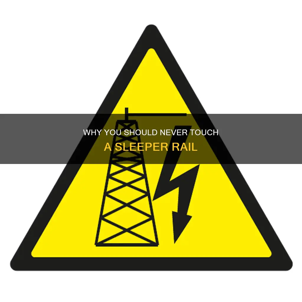 what happens if you touch a sleeper rail