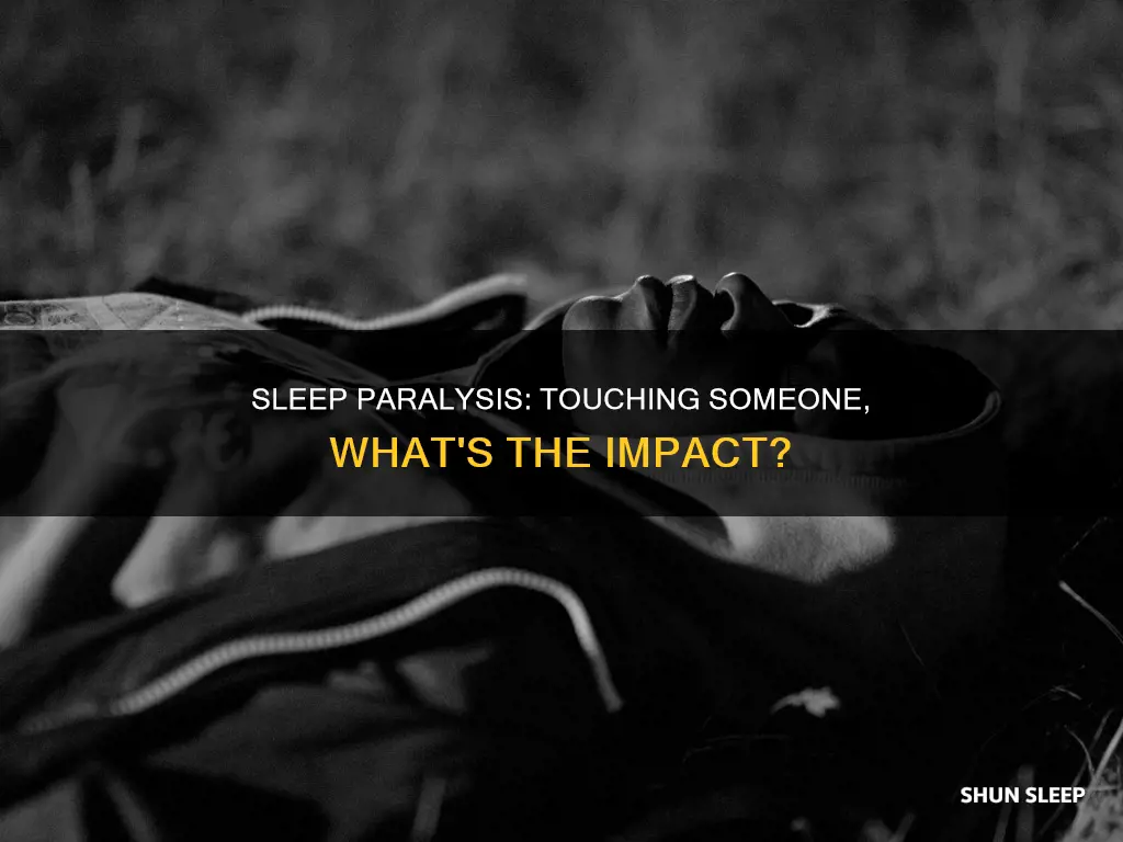 what happens if you touch someone during sleep paralysis