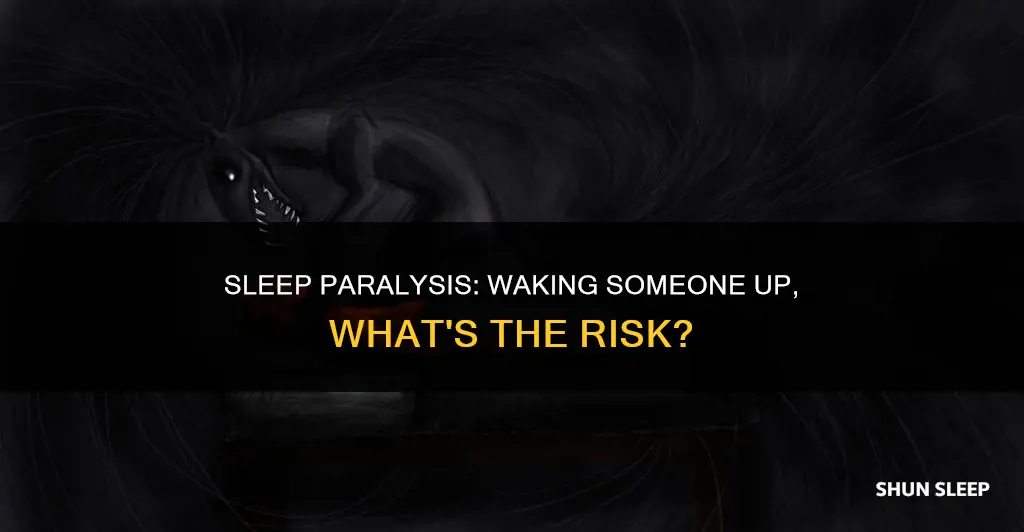 what happens if you wake someone up during sleep paralysis