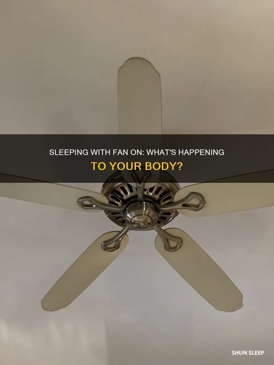 what happens to body when you sleep with fan on
