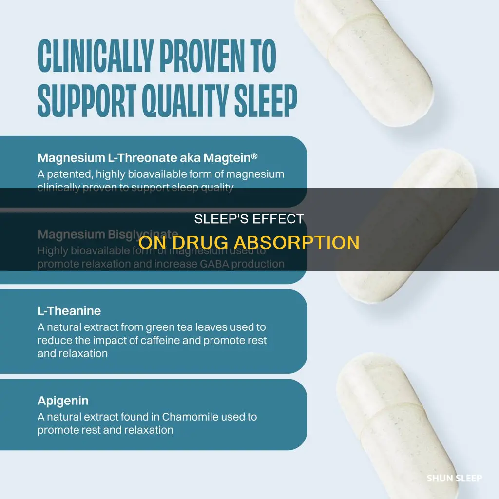 what happens to drug absorbtion when you sleep