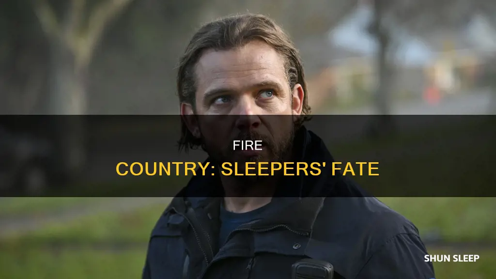 what happens to sleeper in fire country