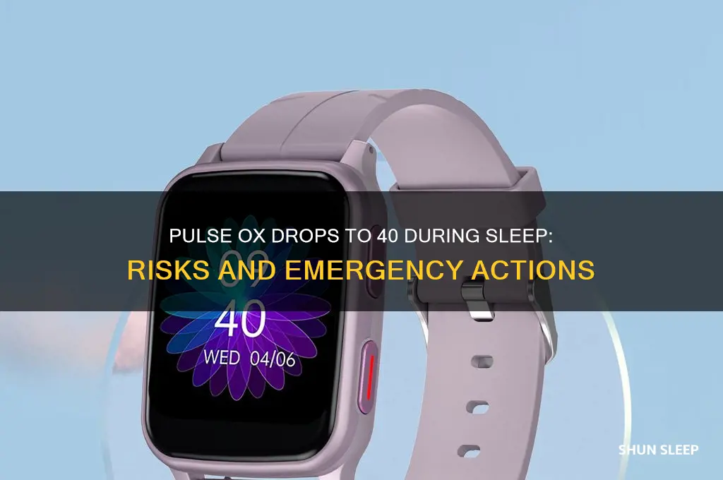 what happens when pulse ox gets to 40 during sleep